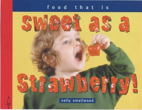 Stock image for Sweet as a Strawberry: Things That Taste (Things I Eat!) for sale by WorldofBooks