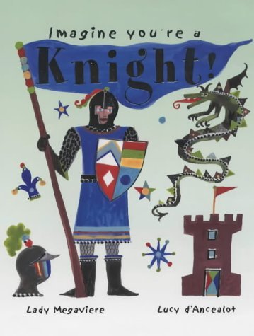 Imagen de archivo de Knight! (Imagine You're a. S.) a la venta por WorldofBooks