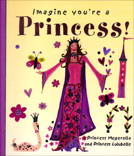 Imagen de archivo de Imagine You're a Princess a la venta por Wonder Book