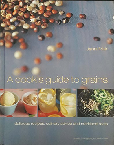 Stock image for Cook's Guide to Grains: Delicious Recipes, Culinary Advice and Nutritional Facts for sale by Front Cover Books