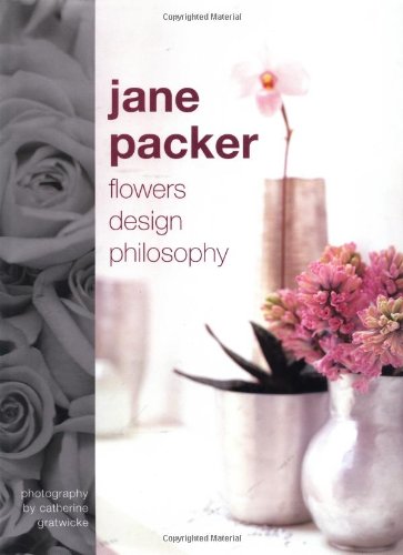Beispielbild fr Jane Packer : Flowers, Design, Philosophy zum Verkauf von Better World Books