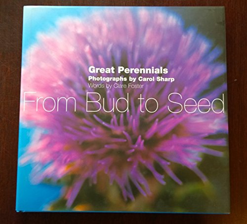 Beispielbild fr From Bud to Seed: Ten Great Perennials zum Verkauf von AwesomeBooks