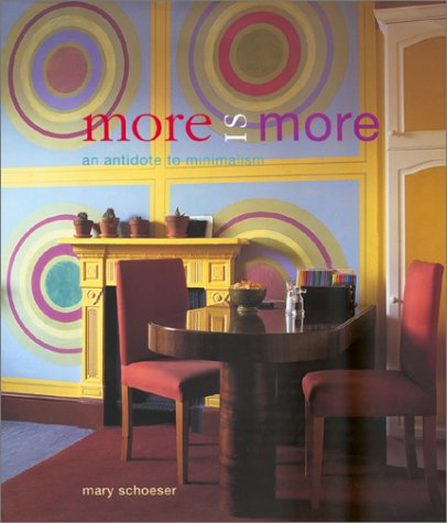 More Is More: An Antidote to Minimalism (9781840911916) by Schoeser, Mary