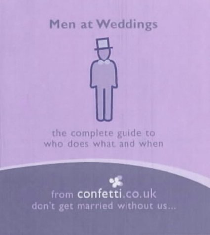 9781840912272: Men at Weddings: The Complete Guide to Who Does What and When (Confetti Series - Mini Books)