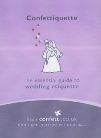 9781840912289: Confettiquette: The Essential Guide to Wedding Etiquette