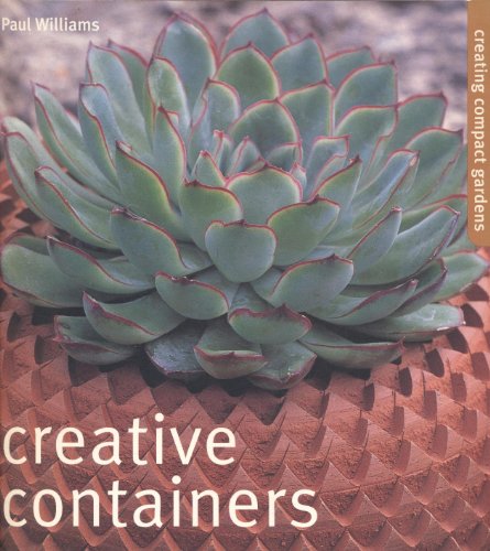 Imagen de archivo de Creative Containers : Creating Compact Gardens a la venta por Better World Books: West