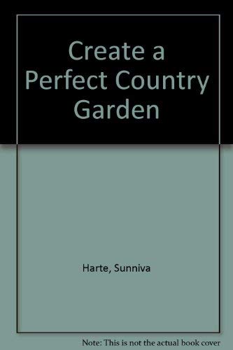 Beispielbild fr Create a Perfect Country Garden zum Verkauf von Ammareal