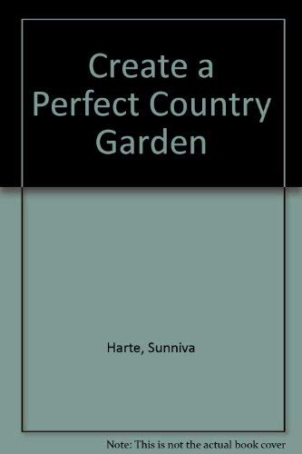 Stock image for Create a Perfect Country Garden for sale by Ammareal