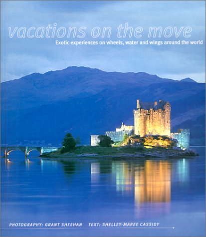 Stock image for Vacations on the Move: Exotic Experiences on Wheels, Water and Wings Around the World for sale by HPB Inc.