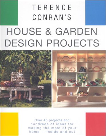 Imagen de archivo de Terence Conran's House Garden Design Projects: Over 45 Projects and Hundreds of Ideas for Making the Most of Your Home--Inside and Out a la venta por Books of the Smoky Mountains