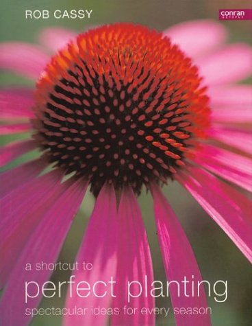 Beispielbild fr A Shortcut to Perfect Planting: Spectacular ideas for every season zum Verkauf von WorldofBooks