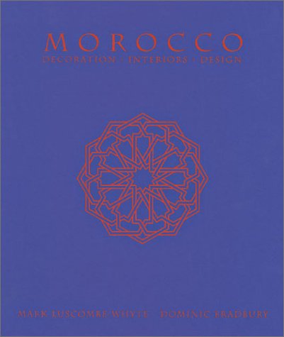Imagen de archivo de Morocco: Decoration * Interiors * Design a la venta por B-Line Books