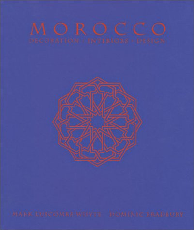 Morocco: Decoration * Interiors * Design