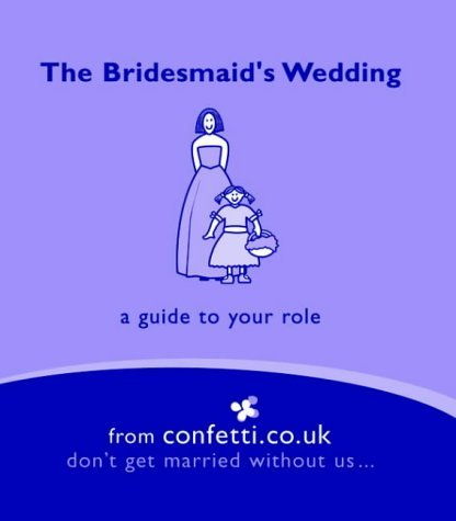 Stock image for The Bridesmaid's Wedding: The essentials for your role for sale by WorldofBooks