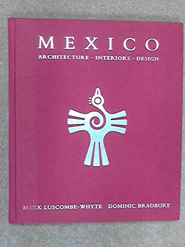 Stock image for Mexico: Architecture, Interiors, Design Bradbury, Dominic and Luscombe-Whyte, Mark for sale by Langdon eTraders