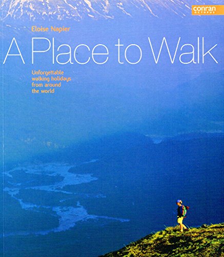 Stock image for A Place to Walk: Unforgettable Walking Holidays From Around The World for sale by WorldofBooks