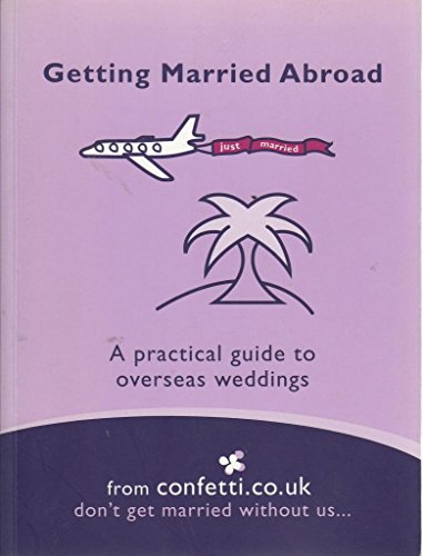 9781840913675: Getting Married Abroad: A Practical Guide to Overseas Weddings