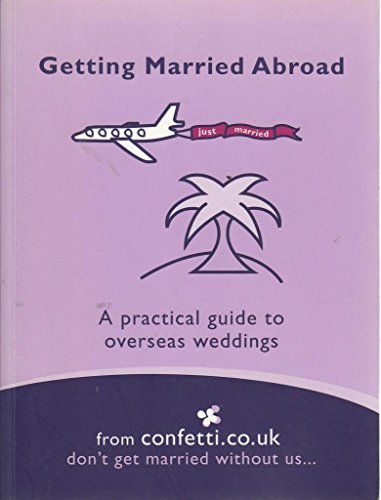 Stock image for Getting Married Abroad : A Practical Guide to Overseas Weddings for sale by GF Books, Inc.