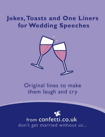 9781840913705: Jokes, Toasts and One-Liners for Wedding Speeches: Original Lines to Make Them Laugh and Cry