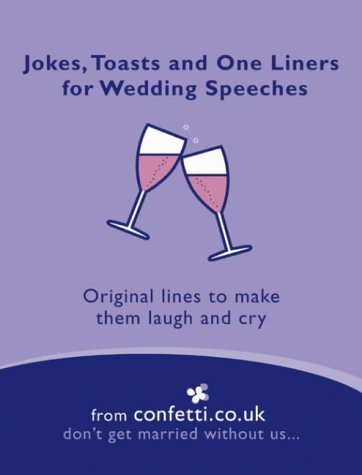Stock image for Jokes, Toasts and One-Liners for Wedding Speeches : Original Lines to Make Them Laugh and Cry for sale by Better World Books: West