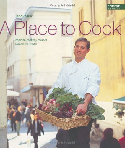 Stock image for A Place to Cook: Inspiring Cookery Courses from Around the World (A Place to. S.) for sale by WorldofBooks