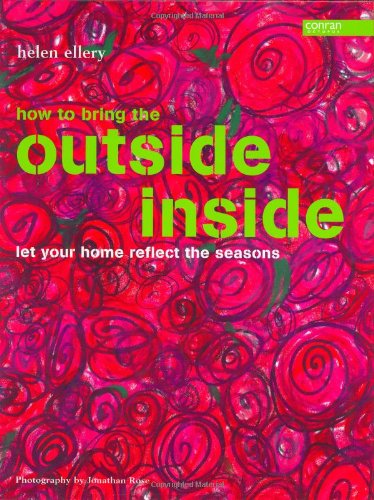 9781840914016: Outside Inside: Let Your Home Reflect the Seasons - It's Easy.... Just Open Your Door (Conran Octopus Interiors)