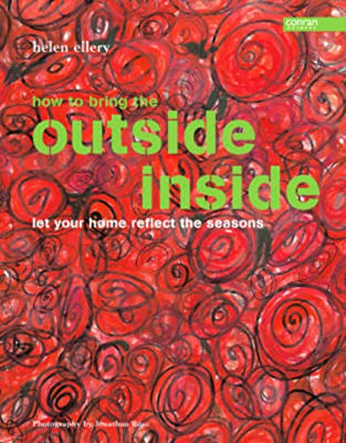 9781840914016: Outside Inside: Let Your Home Reflect The Seasons: Let Your Home Reflect the Seasons - It's Easy.... Just Open Your Door