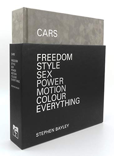 9781840915044: Cars: Freedom, Style, Sex, Power, Motion, Colour, Everything