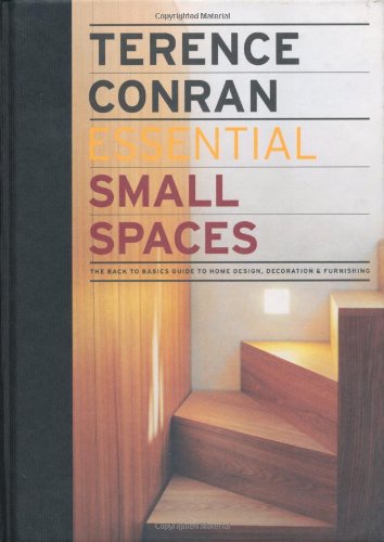 Imagen de archivo de Essential Small Spaces: The Back to Basics Guide to Home Design, Decoration Furnishing a la venta por Goodwill