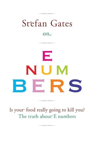 Stock image for Stefan Gates on E Numbers: Is Your Food Really Going to Kill You? for sale by WorldofBooks