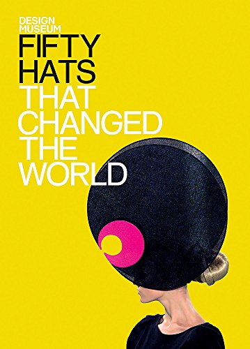Imagen de archivo de Fifty Hats that Changed the World: Design Museum Fifty a la venta por AwesomeBooks