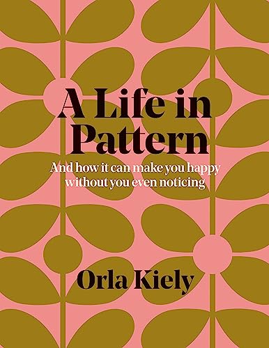 Imagen de archivo de A Life in Pattern: And how it can make you happy without even noticing a la venta por Ebooksweb