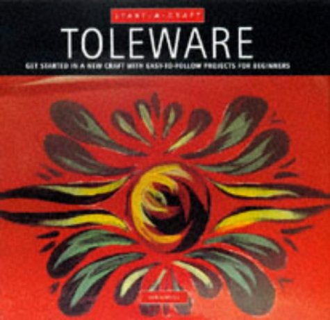Stock image for Toleware : Get Started in a New Craft with Easy-To-Follow Projects for Beginners for sale by Better World Books