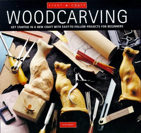Beispielbild fr Woodcarving: Get Started in a New Craft with Easy-to-follow Projects for Beginners (Start-a-craft S.) zum Verkauf von WorldofBooks