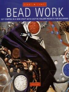 9781840920994: Bead Work: Get Started in a New Craft with Easy-to-follow Projects for Beginners (Start-a-craft S.)