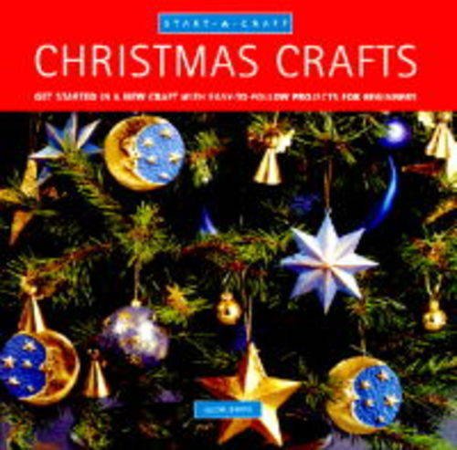 Stock image for Christmas Crafts: Get Started in a New Craft with Easy-to-follow Projects for Beginners (Start-a-craft S.) for sale by Goldstone Books