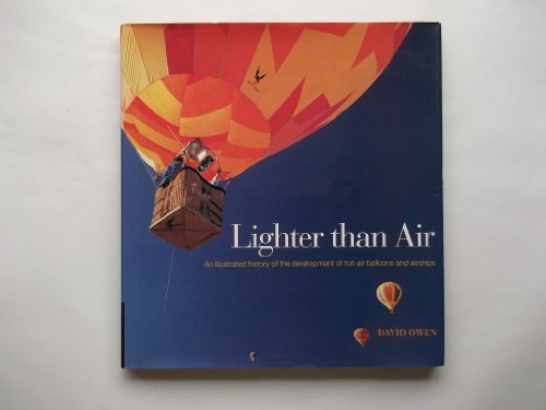 9781840921502: Lighter Than Air : An Illustrated History of the Development of Hot-Air Balloons and Airships