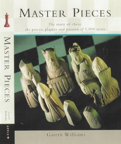 9781840921533: Master Pieces: The Story of Chess: the People, Players and Passion of 1000 Years