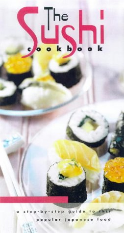 Imagen de archivo de The Sushi Cook Book: A Step-by-step Guide to This Popular Japanese Food a la venta por WorldofBooks