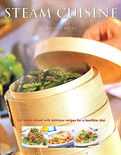 9781840922035: Steam Cuisine: Full Steam Ahead with 100 Delicious Recipes for a Healthier Diet