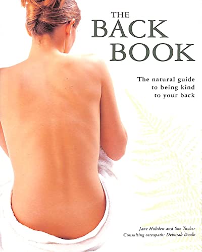The Back Book - The Natural Guide to Being Kind to Your Back