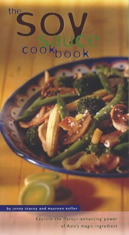 9781840922400: The Soy Sauce Cookbook: Explore the Flavour-enhancing Power of Asia's Magic Ingredient