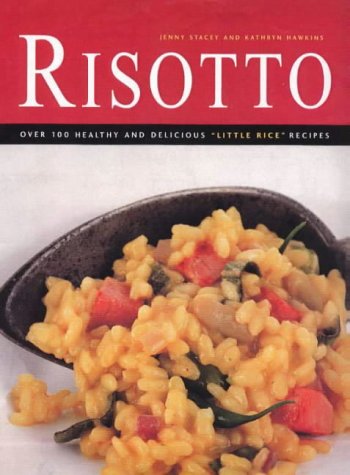 Risotto: Over 100 Healthy and Delicious "Little Rice" Recipes (9781840922523) by Stacey, Jenny; Hawkins, Kathryn