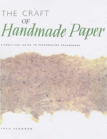 Imagen de archivo de The Craft of Handmade Paper : A Practical Guide to Papermaking Techniques a la venta por Better World Books