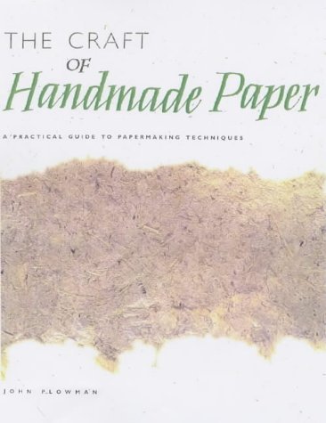 Stock image for The Craft of Handmade Paper : A Practical Guide to Papermaking Techniques for sale by Better World Books