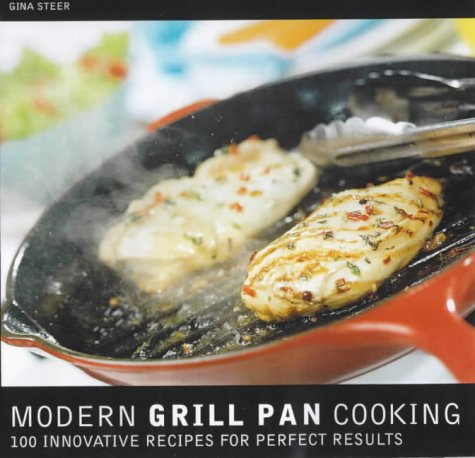 Imagen de archivo de The Modern Grill Pan Cookbook : Eighty Innovative Recipes for Modern Grilling a la venta por Half Price Books Inc.