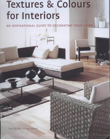 9781840923094: Textures and Colours for Interiors: An Inspirational Guide to Decorating Your Home