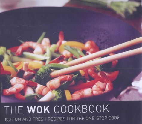 Beispielbild fr The Wok Cookbook: 100 Fun and Fresh Recipes for the One Stop Cook zum Verkauf von WorldofBooks