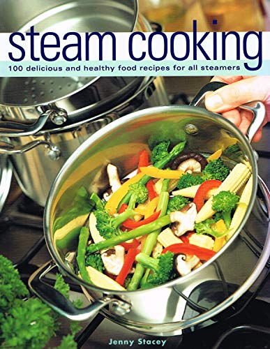 Beispielbild fr Steam Cooking: 100 Delicious and Healthy Food Receipes for All Steamers zum Verkauf von WorldofBooks