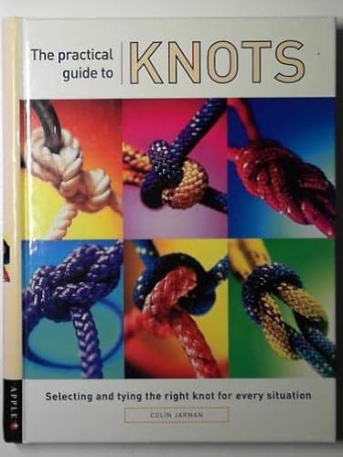 Beispielbild fr The Practical Guide to Knots: Selecting and Tying the Right Knot for Every Situation zum Verkauf von WorldofBooks